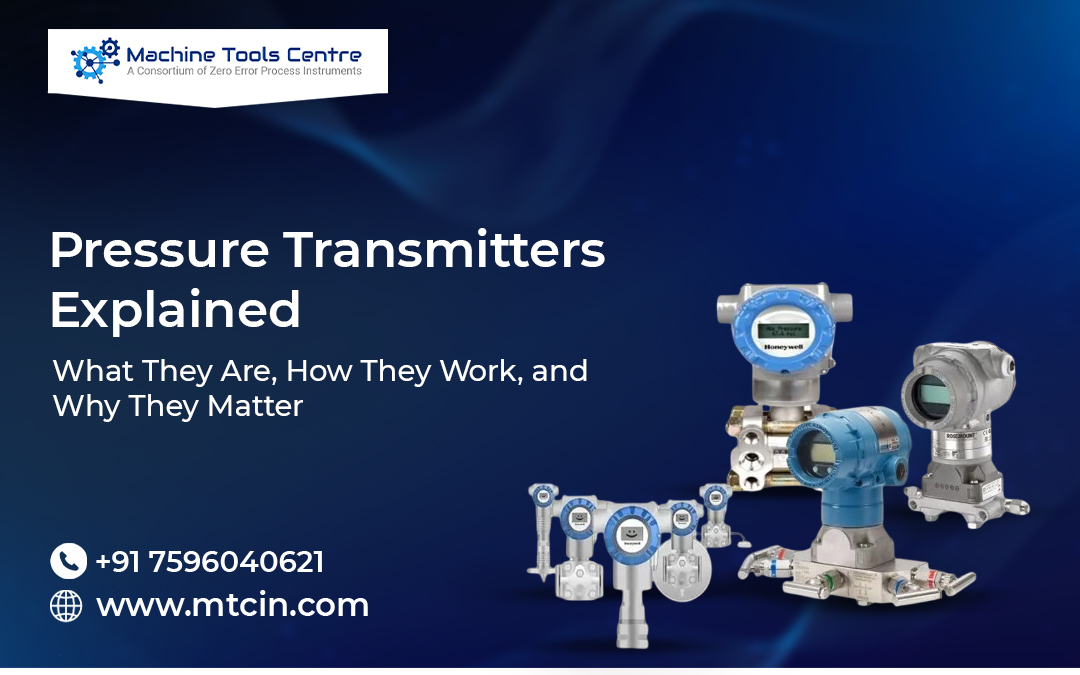 Pressure Transmitters Explained: What They Are, How They Work, and Why They Matter
